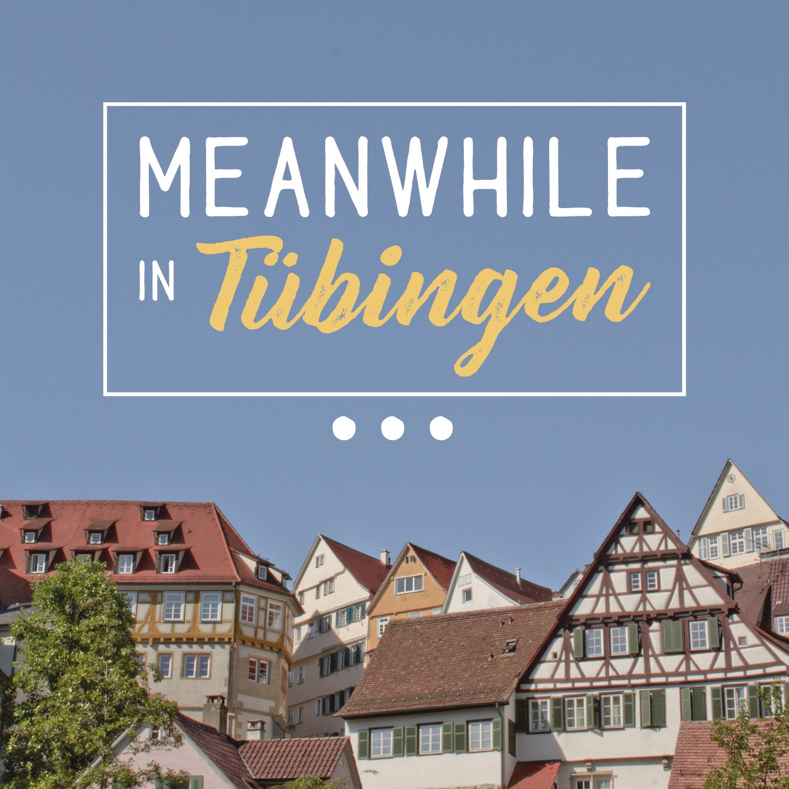 Meanwhile in Tübingen